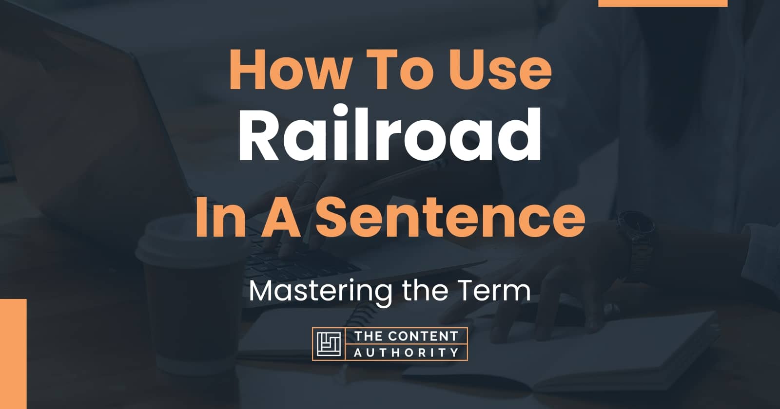 How To Use "Railroad" In A Sentence Mastering the Term