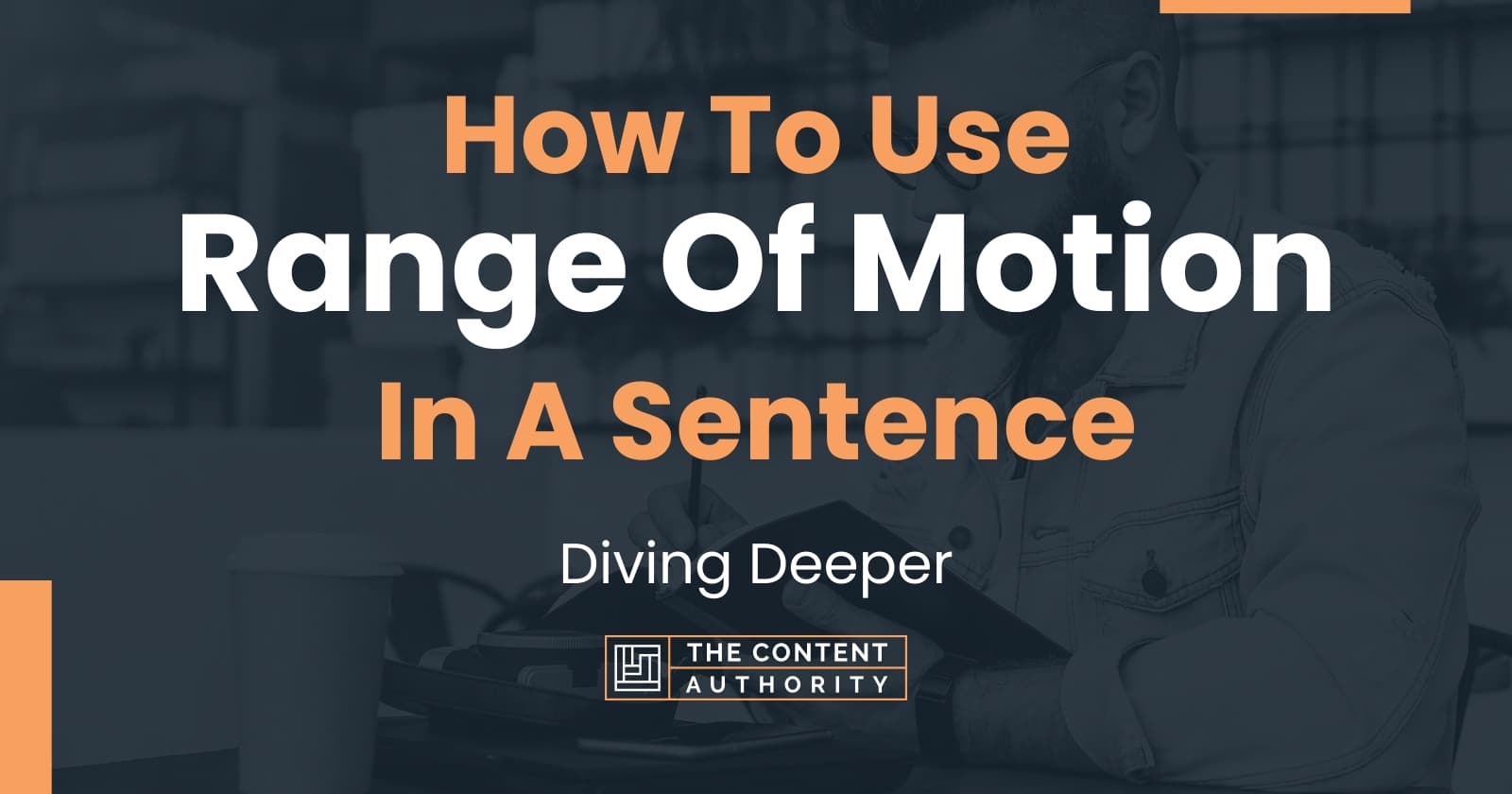 How To Use "Range Of Motion" In A Sentence Diving Deeper