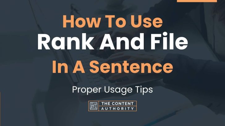How To Use “Rank And File” In A Sentence: Proper Usage Tips