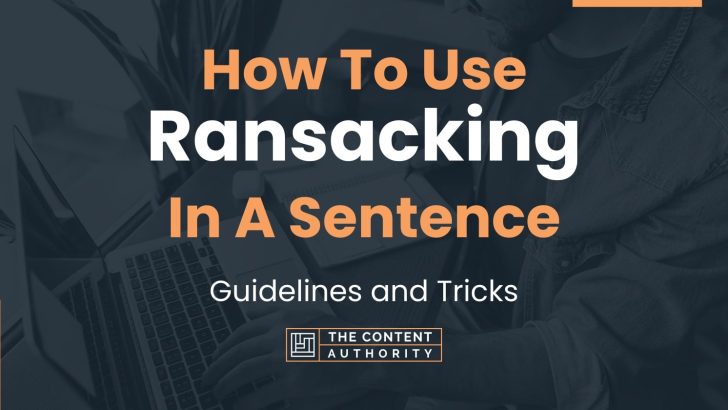 How To Use “Ransacking” In A Sentence: Guidelines and Tricks