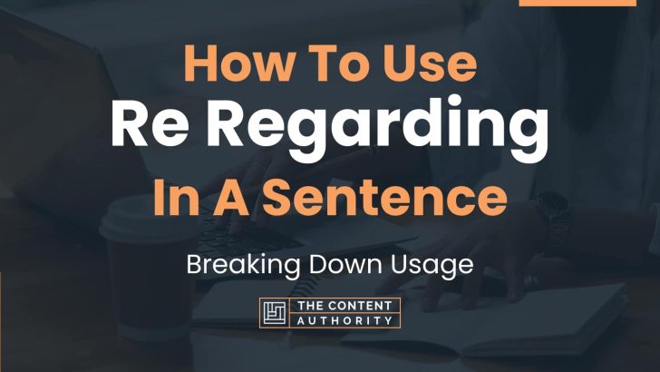 how-to-use-re-regarding-in-a-sentence-breaking-down-usage