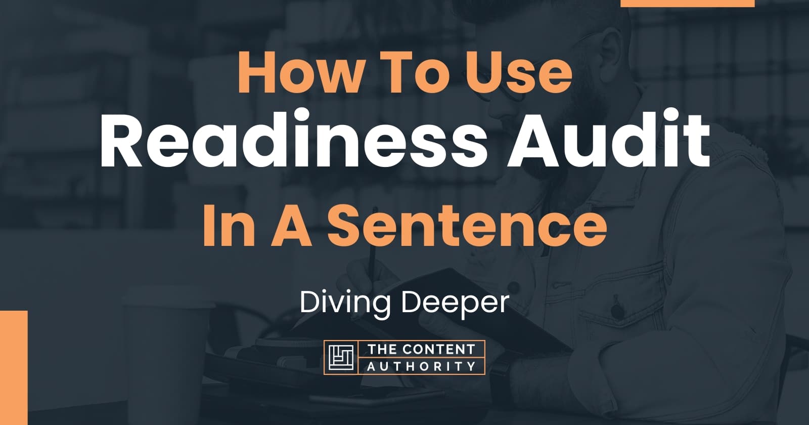 how-to-use-readiness-audit-in-a-sentence-diving-deeper