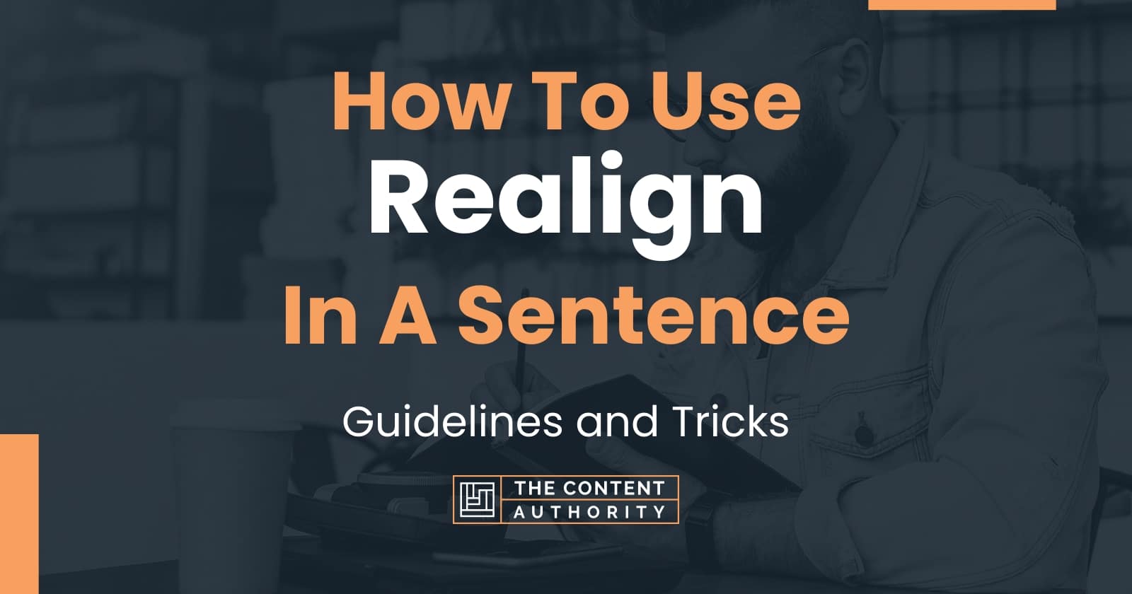 How To Use Realign In A Sentence Guidelines And Tricks 