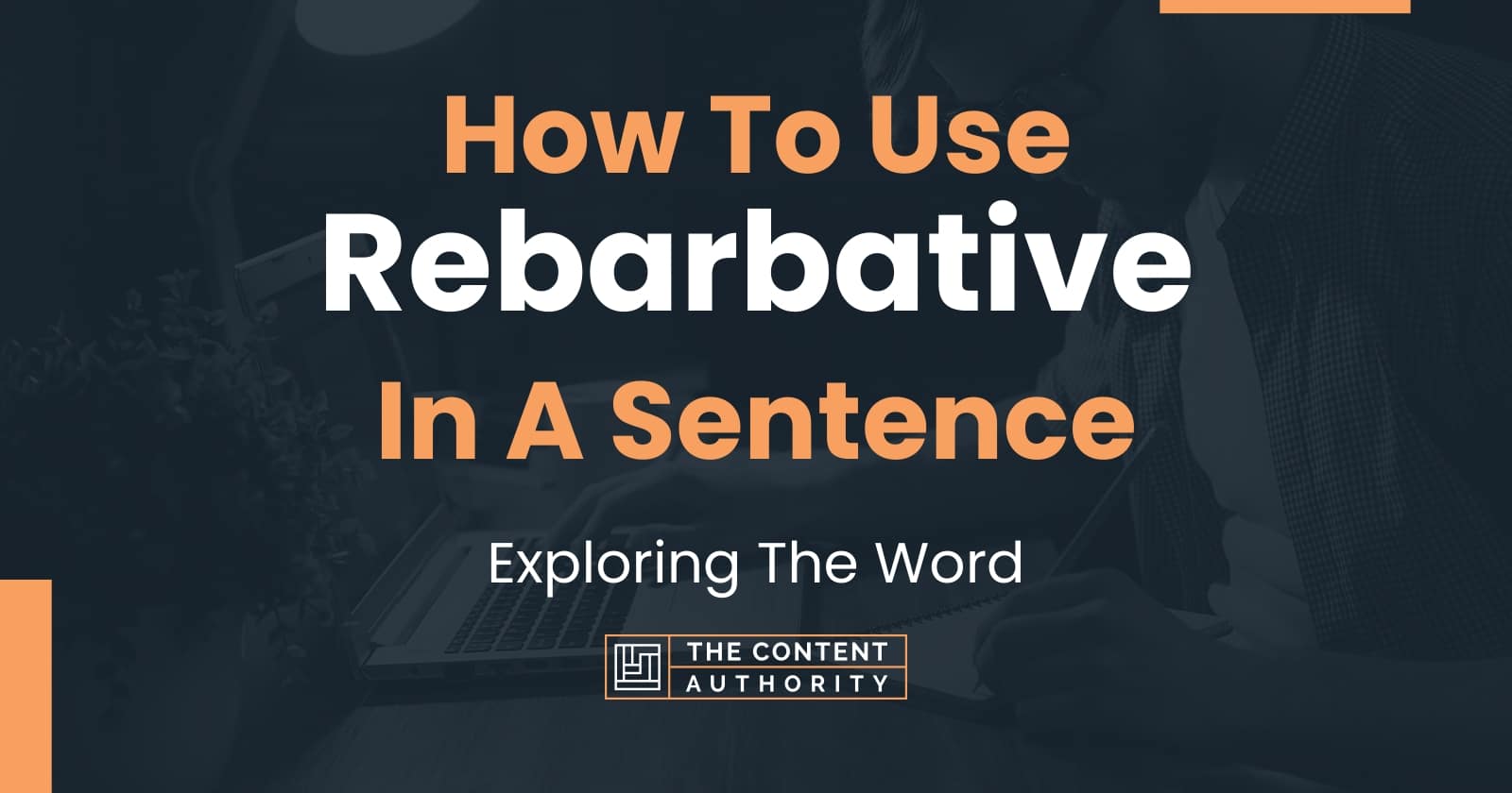 How To Use "Rebarbative" In A Sentence Exploring The Word