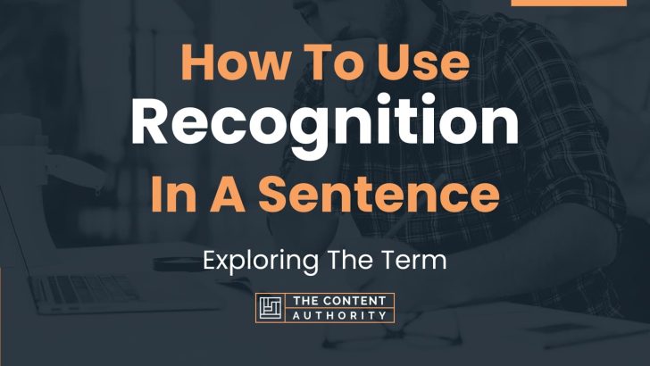 How To Use “Recognition” In A Sentence: Exploring The Term