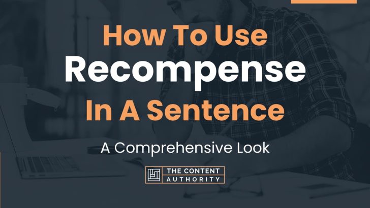 How To Use “Recompense” In A Sentence: A Comprehensive Look