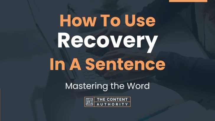 How To Use “Recovery” In A Sentence: Mastering the Word