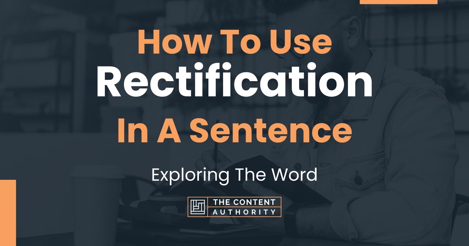 How To Use "Rectification" In A Sentence: Exploring The Word