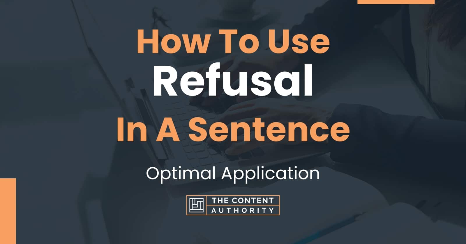 How To Use Refusal In A Sentence Optimal Application