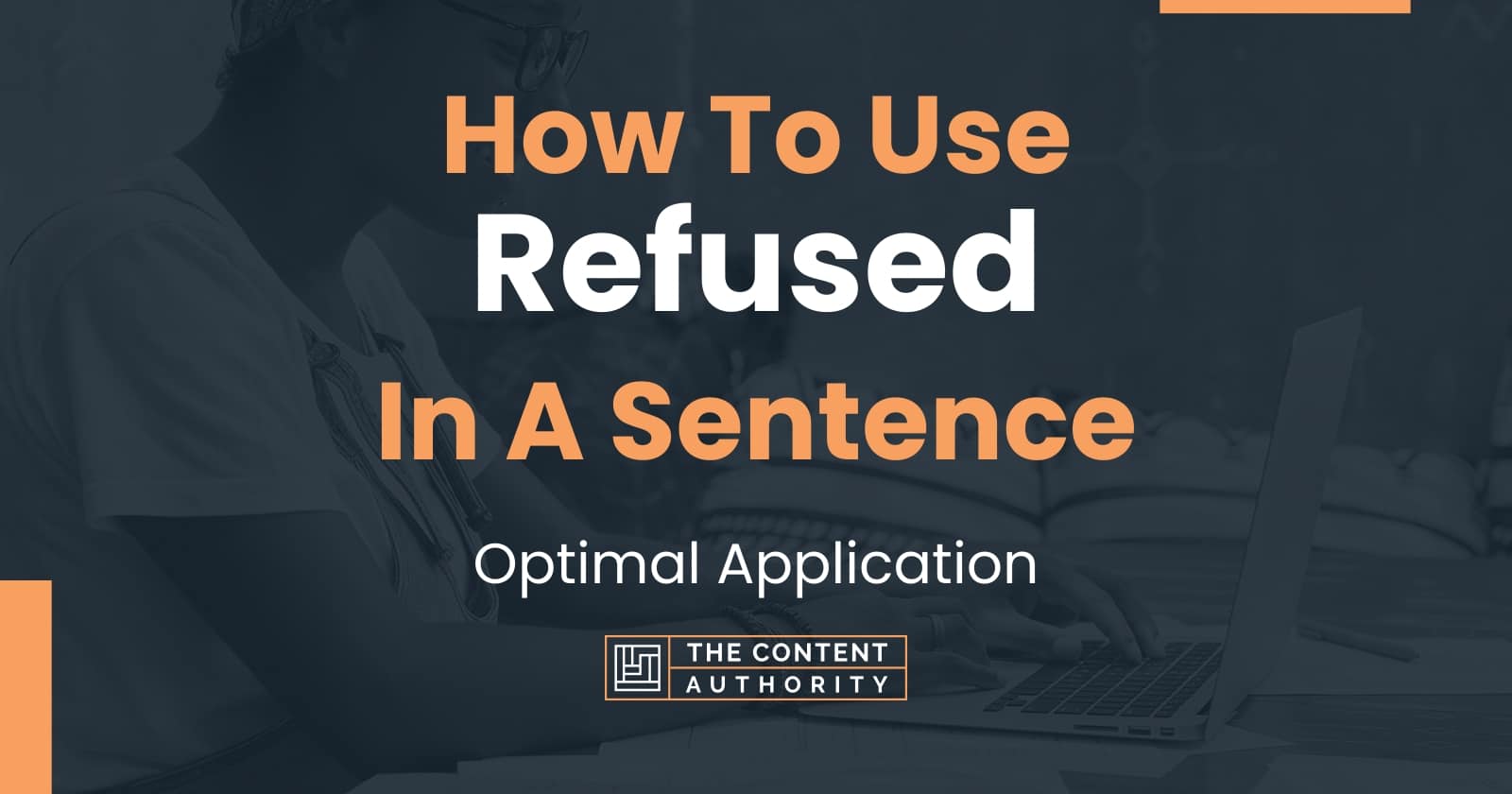 How To Use Refused In A Sentence Optimal Application