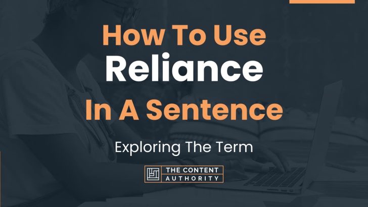 how-to-use-reliance-in-a-sentence-exploring-the-term