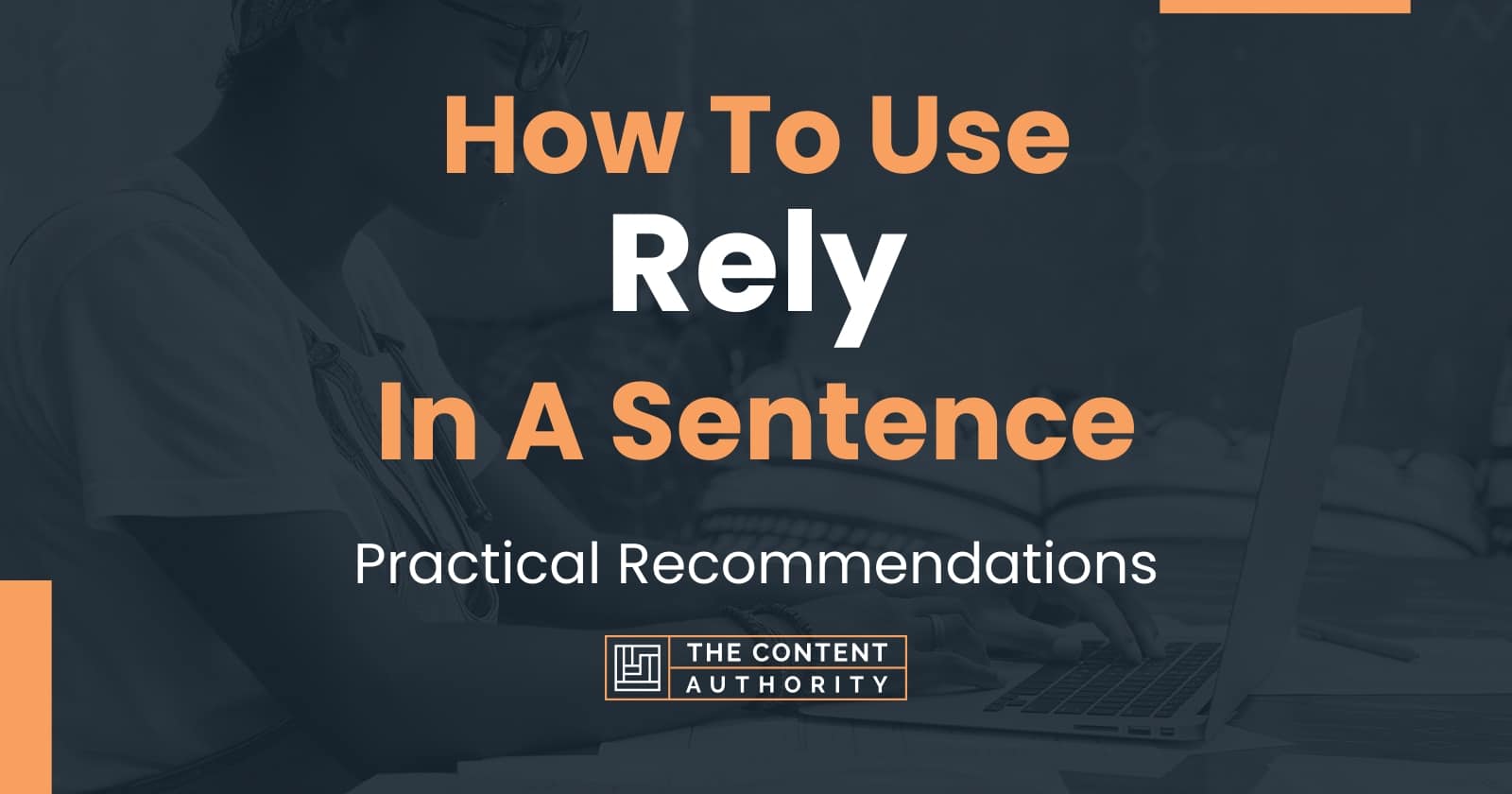 how-to-use-rely-in-a-sentence-practical-recommendations