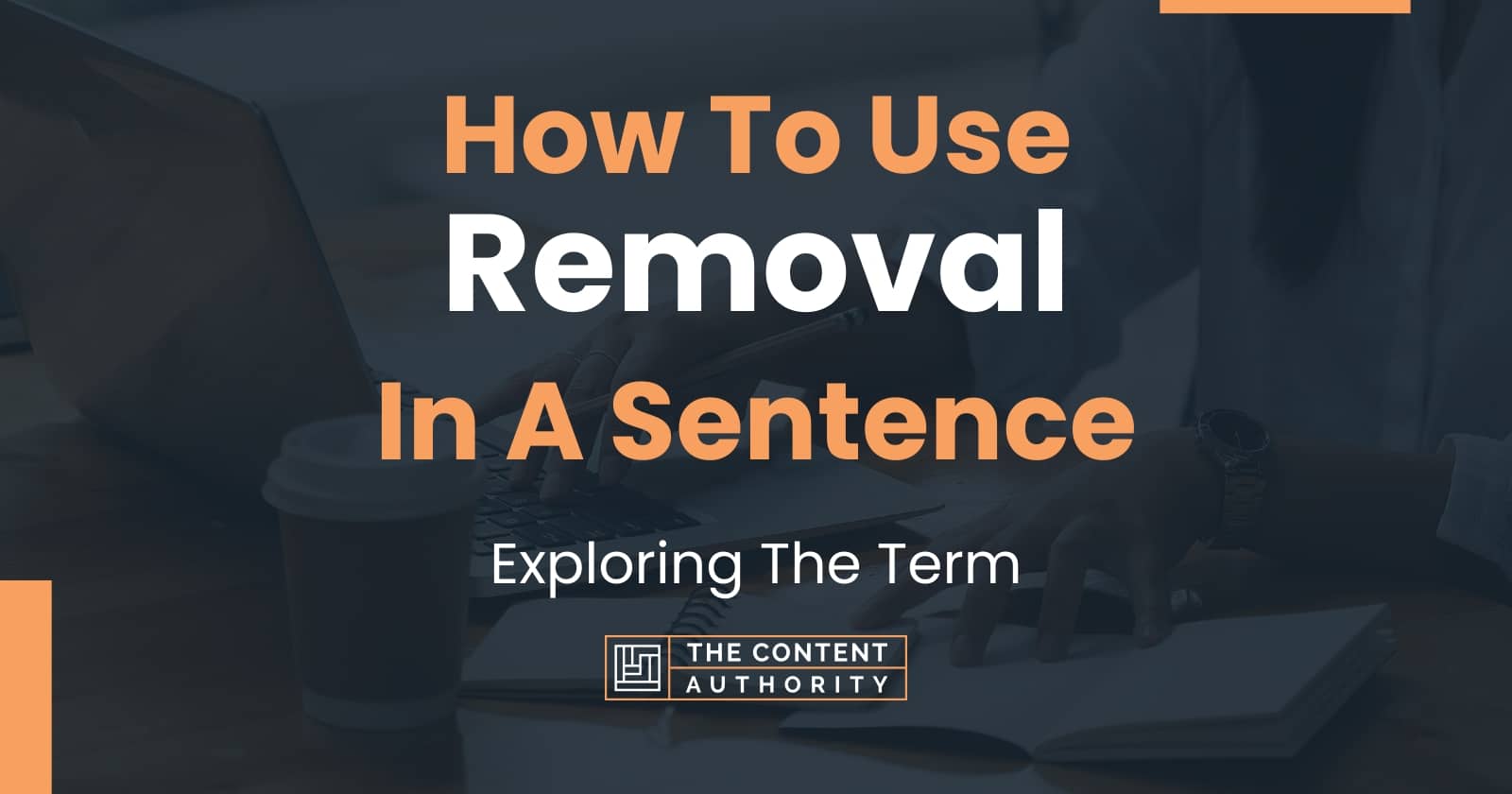 how-to-use-removal-in-a-sentence-exploring-the-term