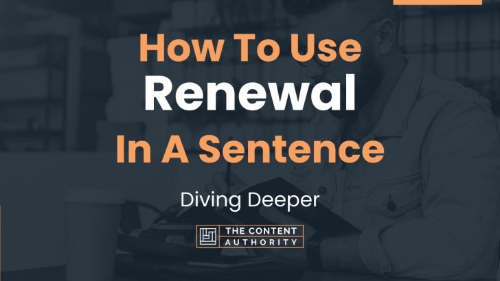 How To Use “Renewal” In A Sentence: Diving Deeper