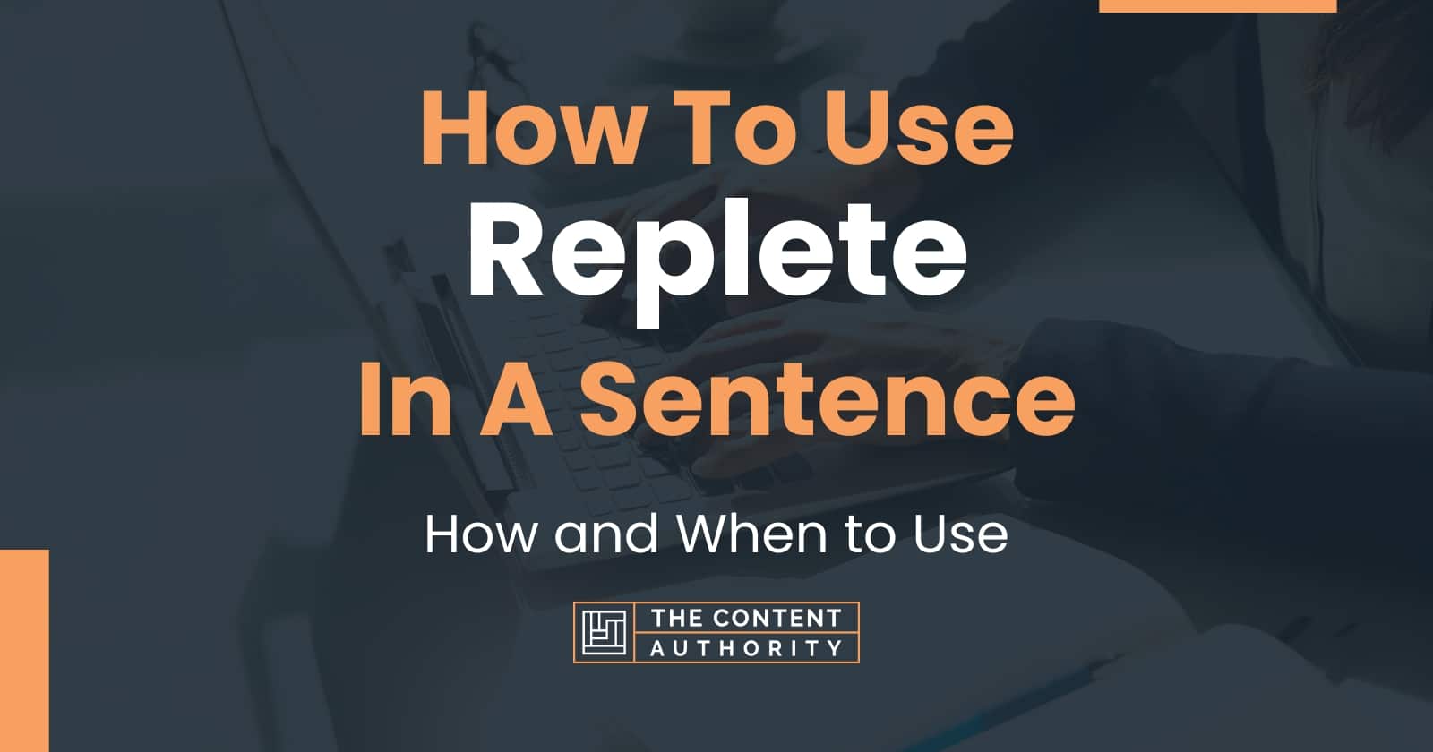 how-to-use-replete-in-a-sentence-how-and-when-to-use