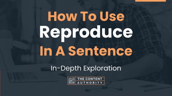 How To Use Reproduce In A Sentence In Depth Exploration 5393