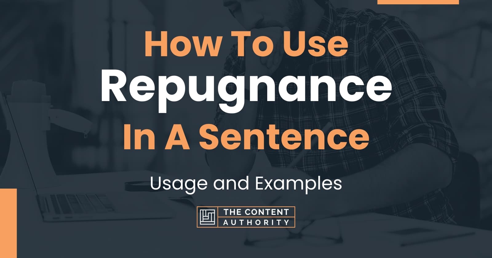 How To Use Repugnance In A Sentence Usage And Examples