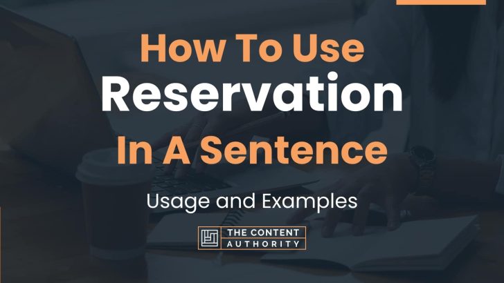 How To Use “Reservation” In A Sentence: Usage and Examples