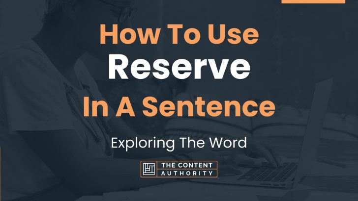 How To Use “Reserve” In A Sentence: Exploring The Word