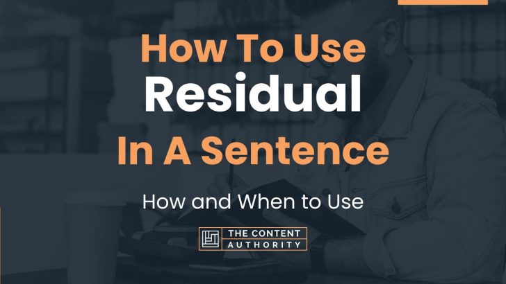 How To Use “Residual” In A Sentence: How and When to Use