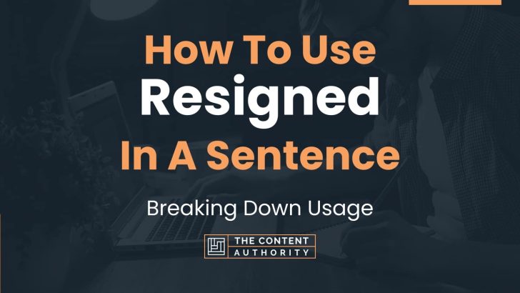 how-to-use-resigned-in-a-sentence-breaking-down-usage