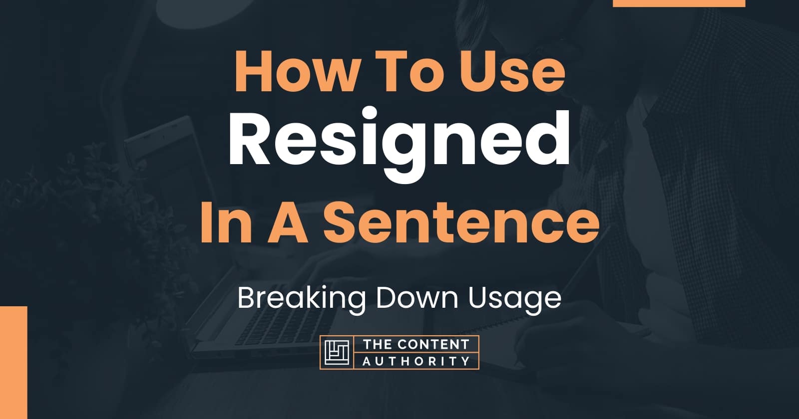 how-to-use-resigned-in-a-sentence-breaking-down-usage