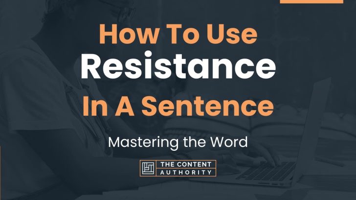 How To Use “Resistance” In A Sentence: Mastering the Word