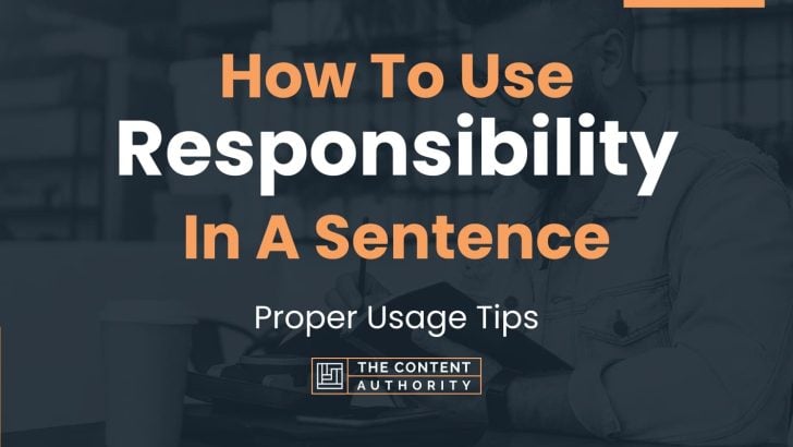 How To Use “Responsibility” In A Sentence: Proper Usage Tips
