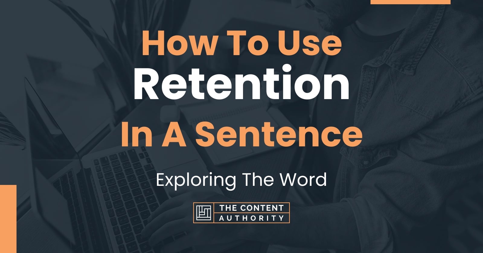 how-to-use-retention-in-a-sentence-exploring-the-word