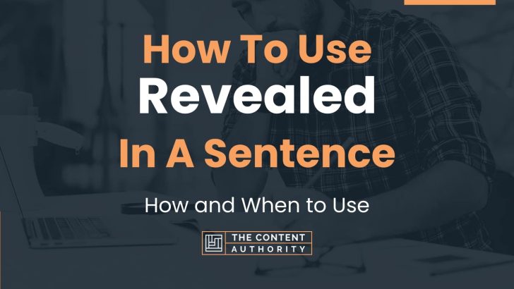 How To Use “Revealed” In A Sentence: How and When to Use