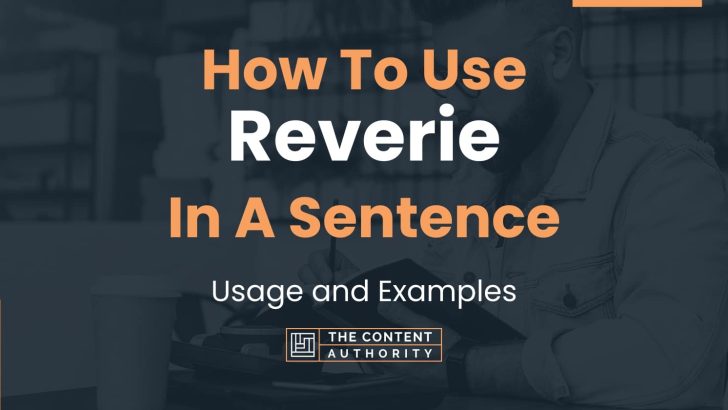 How To Use “Reverie” In A Sentence: Usage and Examples