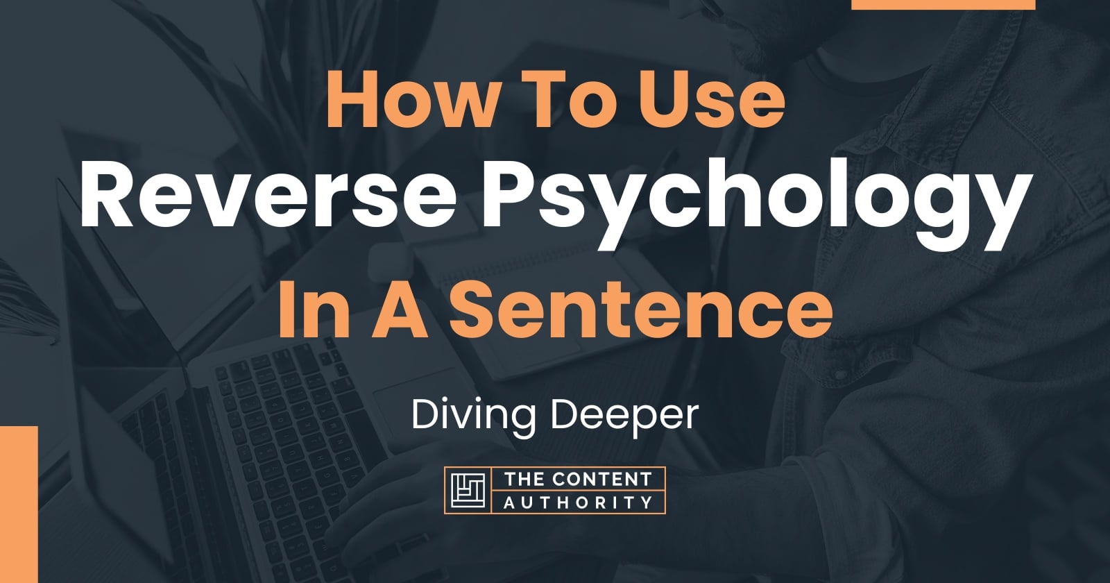 how-to-use-reverse-psychology-in-a-sentence-diving-deeper