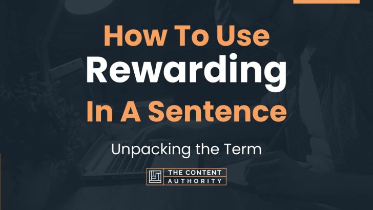 How To Use “Rewarding” In A Sentence: Unpacking the Term