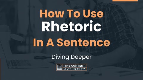 How To Use "Rhetoric" In A Sentence: Diving Deeper