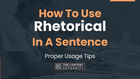 How To Use "Rhetorical" In A Sentence: Proper Usage Tips