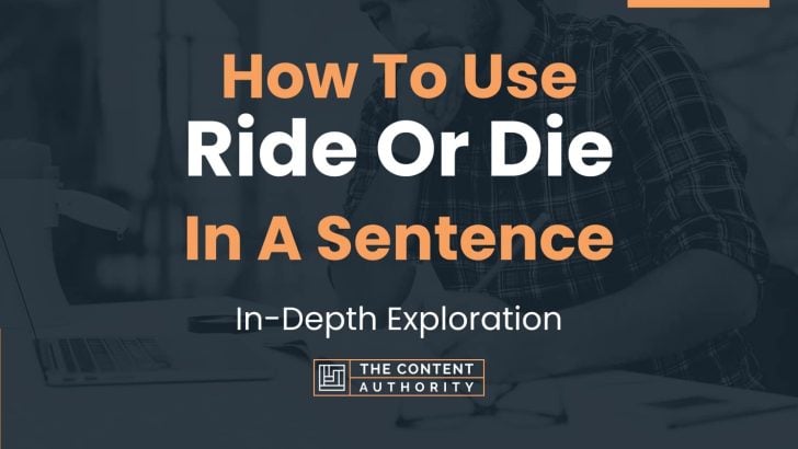 how-to-use-ride-or-die-in-a-sentence-in-depth-exploration