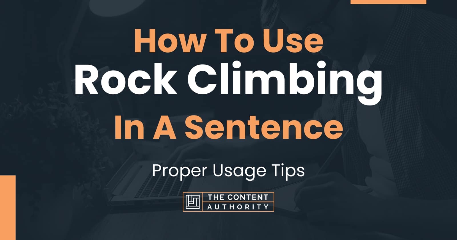 How To Use "Rock Climbing" In A Sentence Proper Usage Tips