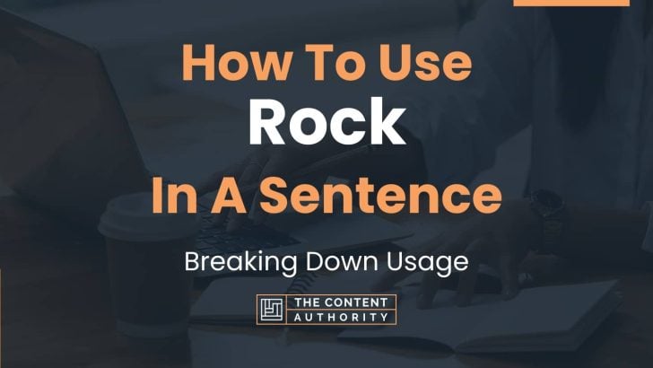 How To Use “Rock” In A Sentence: Breaking Down Usage
