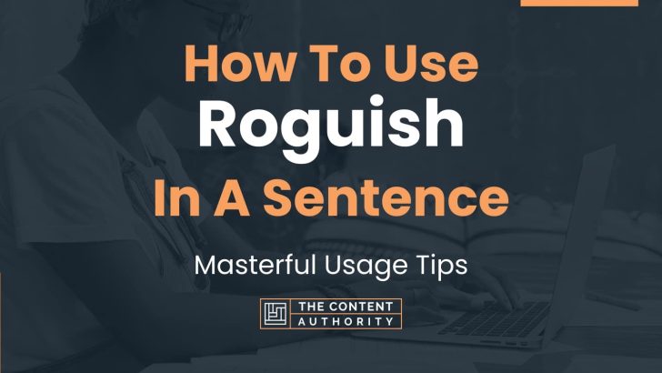 How To Use “Roguish” In A Sentence: Masterful Usage Tips