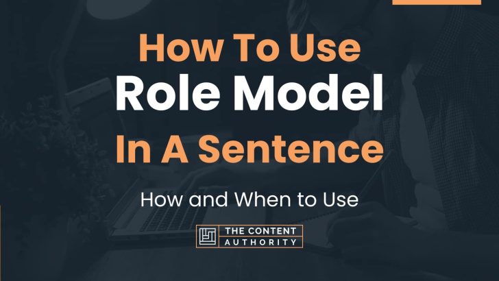 How To Use “Role Model” In A Sentence: How and When to Use