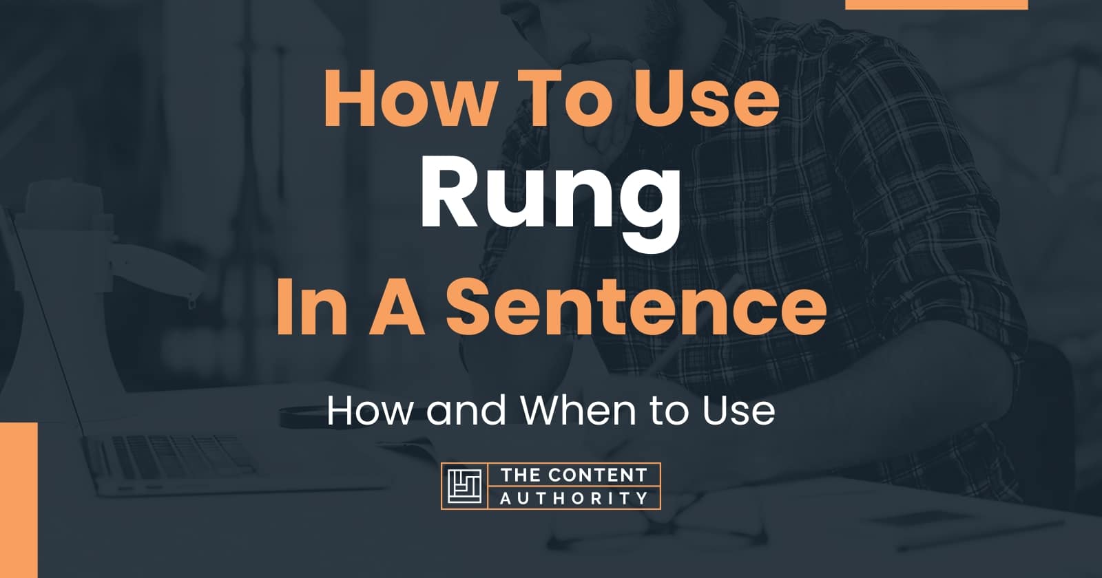 how-to-use-rung-in-a-sentence-how-and-when-to-use