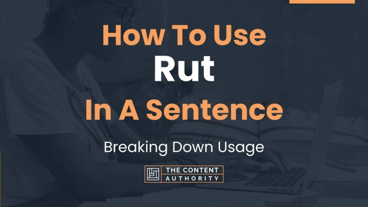 How To Use “Rut” In A Sentence: Breaking Down Usage