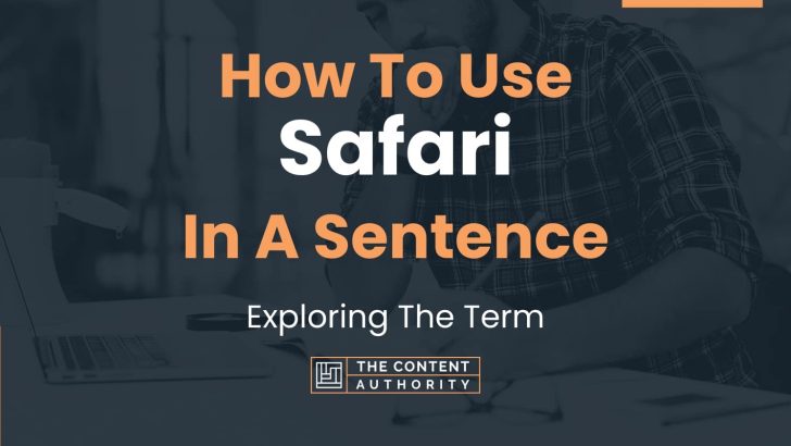 How To Use “Safari” In A Sentence: Exploring The Term