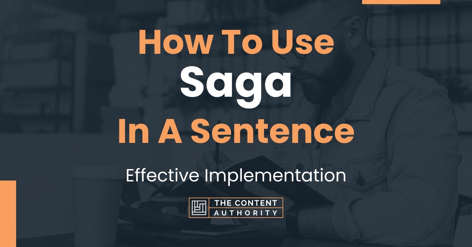How To Use "Saga" In A Sentence Effective Implementation