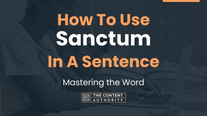 How To Use “Sanctum” In A Sentence: Mastering the Word
