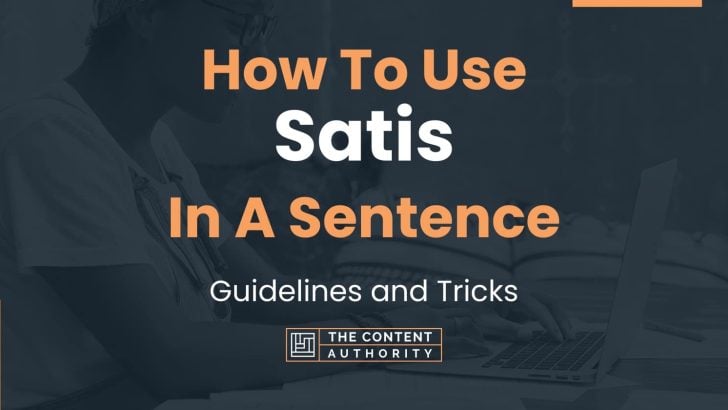 How To Use “Satis” In A Sentence: Guidelines and Tricks