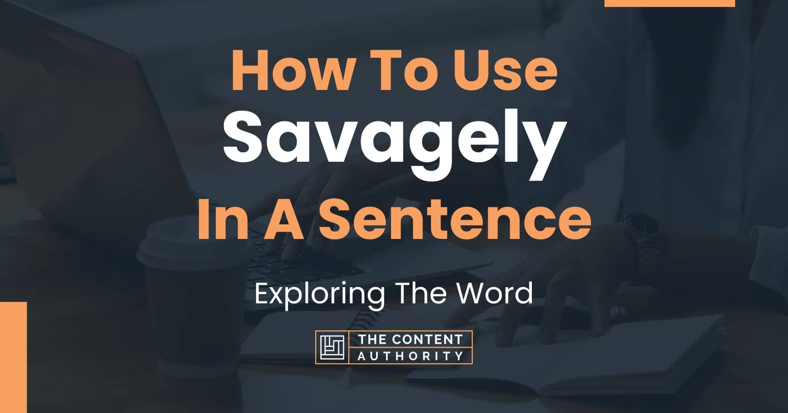 How To Use "Savagely" In A Sentence: Exploring The Word