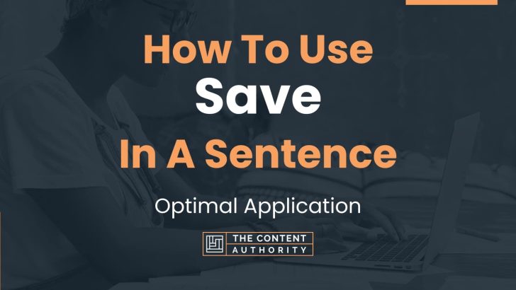 How To Use “Save” In A Sentence: Optimal Application