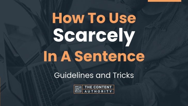 how-to-use-scarcely-in-a-sentence-guidelines-and-tricks