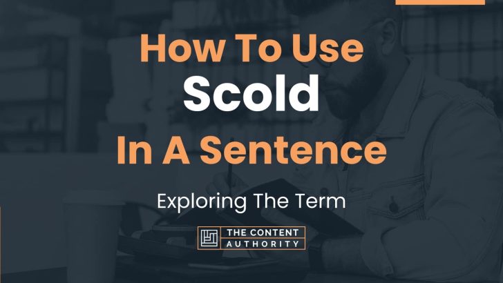 How To Use “Scold” In A Sentence: Exploring The Term